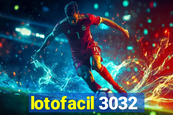 lotofacil 3032